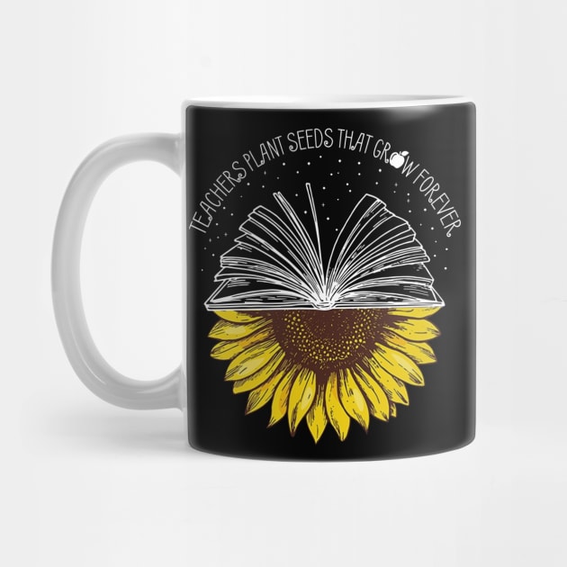 Teachers Plant Seeds That Grow Forever by heryes store